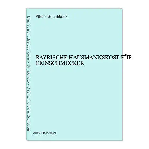 786 Alfons Schuhbeck BAYRISCHE HAUSMANNSKOST FÜR FEINSCHMECKER HC