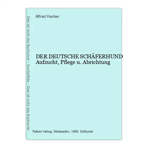 1914 Alfred Hacker DER DEUTSCHE SCHÄFERHUND Aufzucht, Pflege u. Abrichtung +Abb