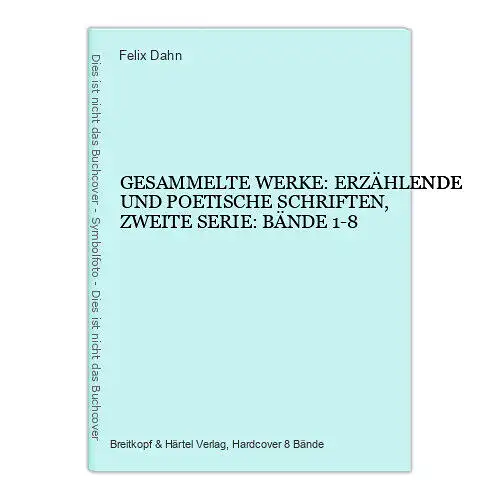 6266 Felix Dahn GESAMMELTE WERKE ERZÄHLENDE U POETISCHE SCHRIFTEN 2.SERIE 8 Bde