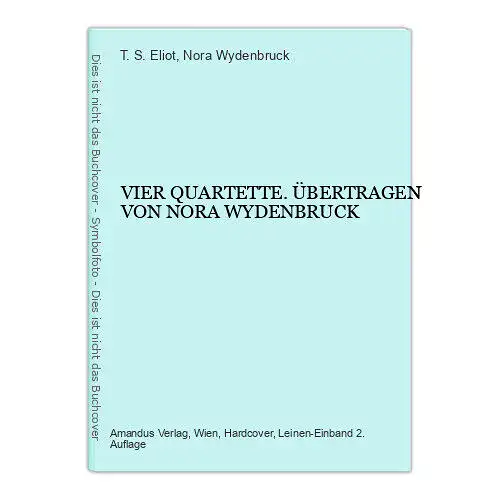 4869 T. S. Eliot VIER QUARTETTE. ÜBERTRAGEN VON NORA WYDENBRUCK HC