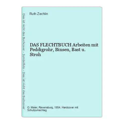 8986 Ruth Zechlin DAS FLECHTBUCH Arbeiten mit Peddigrohr, Binsen, Bast u. Stroh