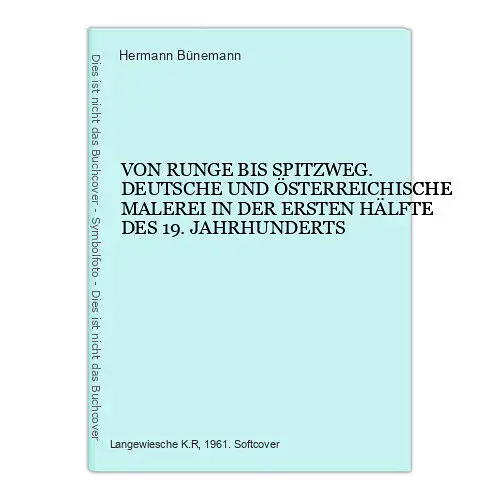 6664 Hermann Bünemann VON RUNGE BIS SPITZWEG. DEUTSCHE UND ÖSTERREICHISCHE MALE