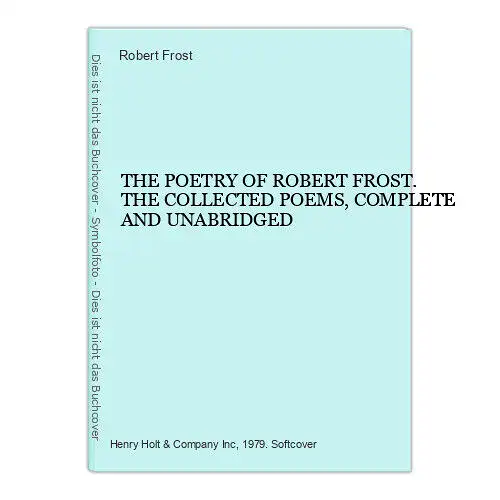 9265 Robert Frost THE POETRY OF ROBERT FROST. THE COLLECTED POEMS, COMPLETE AND