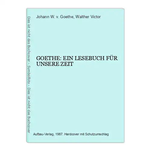 6297 Johann W. v. Goethe GOETHE: EIN LESEBUCH FÜR UNSERE ZEIT HC +Abb