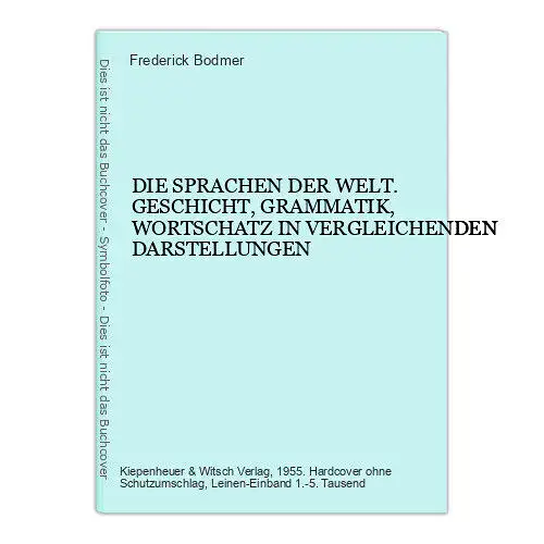 4441 Frederick Bodmer DIE SPRACHEN DER WELT. GESCHICHT, GRAMMATIK, WORTSCHATZ IN