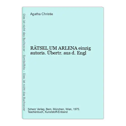 Agatha Christie RÄTSEL UM ARLENA einzig autoris. Übertr. aus d. Engl. +Abb