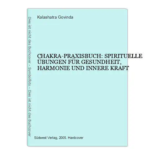 6661 Kalashatra Govinda CHAKRA-PRAXISBUCH: SPIRITUELLE ÜBUNGEN FÜR GESU