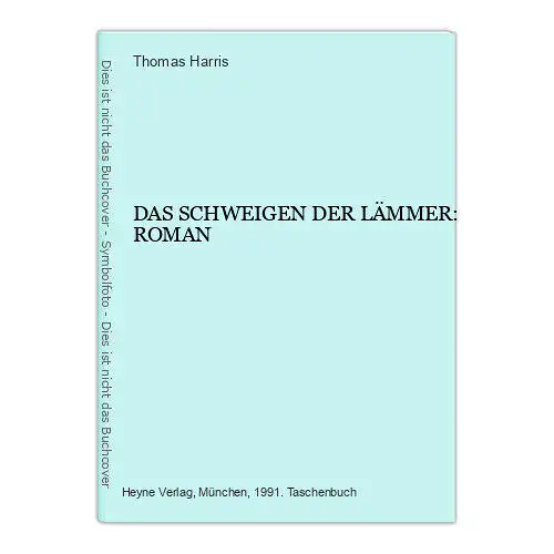 4043 Thomas Harris DAS SCHWEIGEN DER LÄMMER: ROMAN +Abb