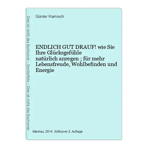 6918 Günter Harnisch ENDLICH GUT DRAUF! wie Sie Ihre Glücksgefühle natür