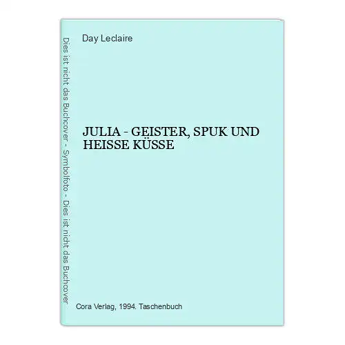 817 Day Leclaire JULIA - GEISTER, SPUK UND HEISSE KÜSSE ROMAN