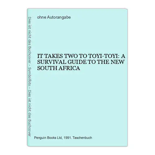 1241 IT TAKES TWO TO TOYI-TOYI: A SURVIVAL GUIDE TO THE NEW SOUTH AFRICA