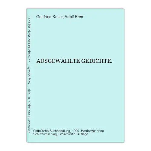 4378 Gottfried Keller AUSGEWÄHLTE GEDICHTE. Herausgegeben von Adolf Fren.