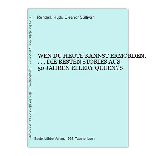 7232 WEN DU HEUTE KANNST ERMORDEN D. BESTEN STORIES AUS 50 JAHREN ELLERY QUEEN'