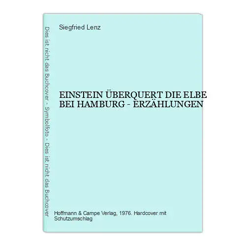 7057 Siegfried Lenz EINSTEIN ÜBERQUERT DIE ELBE BEI HAMBURG - ERZÄHLUNGEN HC