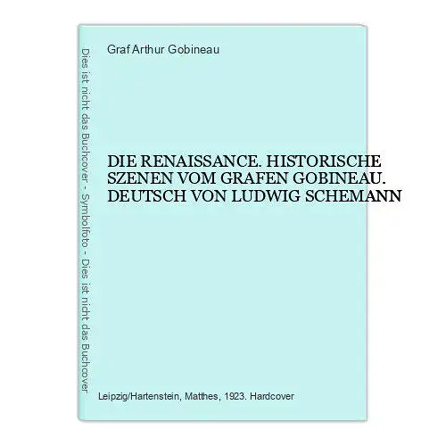 4503 Graf Arthur Gobineau DIE RENAISSANCE. HISTORISCHE SZENEN VOM GRAFEN GOBINE