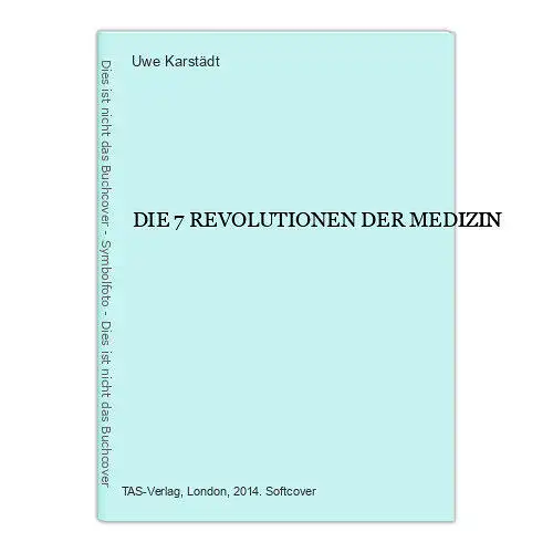 6949 Uwe Karstädt DIE 7 REVOLUTIONEN DER MEDIZIN. Tas Verlag