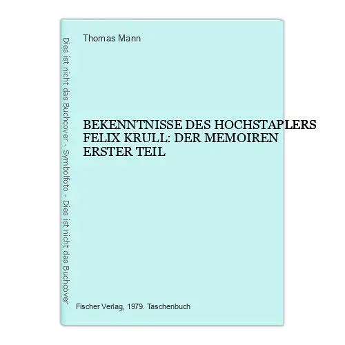 4682 Thomas Mann BEKENNTNISSE DES HOCHSTAPLERS FELIX KRULL: DER MEMOIREN 1.TEIL