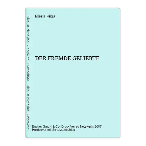 1158 Mirela Kilga DER FREMDE GELIEBTE HC LIEBESROMAN