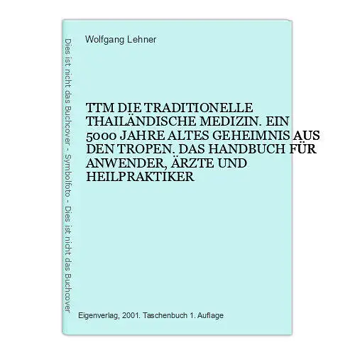 6942 Wolfgang Lehner TTM DIE TRADITIONELLE THAILÄNDISCHE MEDIZIN. EIN 5000 J