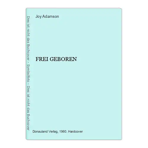 528 Joy Adamson FREI GEBOREN HC SEHR GUTER ZUSTAND! ROMAN