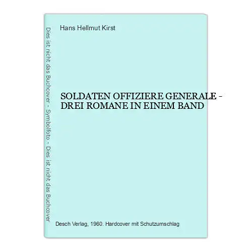 733 Hans Hellmut Kirst SOLDATEN OFFIZIERE GENERALE - DREI ROMANE IN EINEM BAND