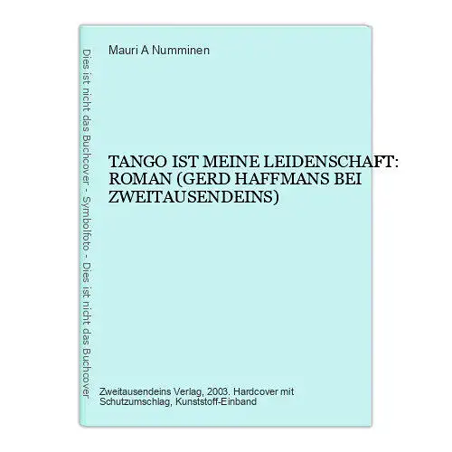 Mauri A Numminen TANGO IST MEINE LEIDENSCHAFT: ROMAN HC +Abb