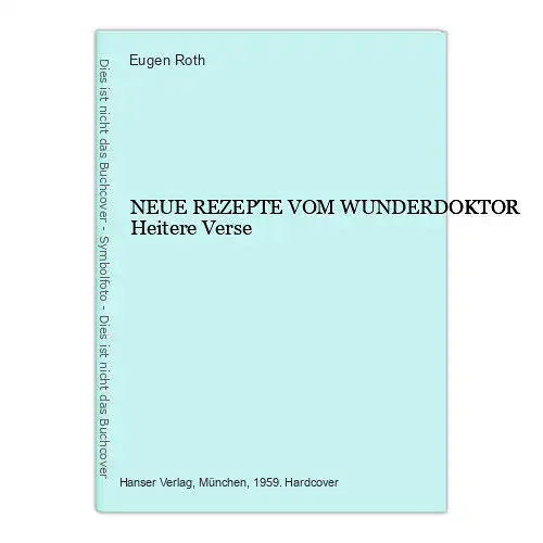 1881 Eugen Roth NEUE REZEPTE VOM WUNDERDOKTOR Heitere Verse HC HANSER