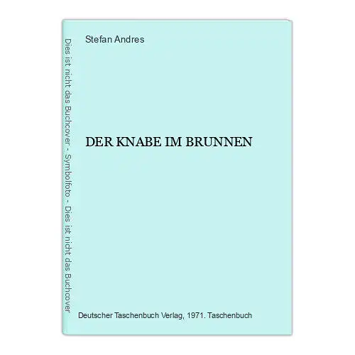 1071 Stefan Andres DER KNABE IM BRUNNEN LIEBENSWERTER ROMAN