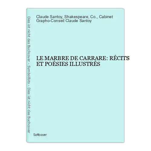 3909 Claude Santoy LE MARBRE DE CARRARE: RÉCITS ET POÉSIES ILLUSTRÉS +Ilus