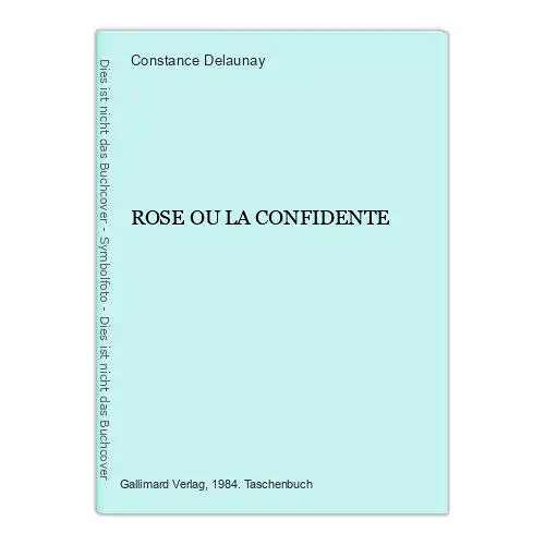 3923 Constance Delaunay ROSE OU LA CONFIDENTE Gallimard