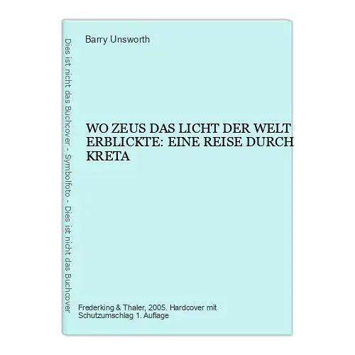 6741 Barry Unsworth WO ZEUS DAS LICHT DER WELT ERBLICKTE: EINE REISE D