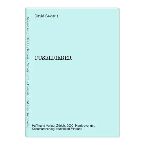 David Sedaris FUSELFIEBER HC Haffmans Verlag "Barrel Fever" +Abb