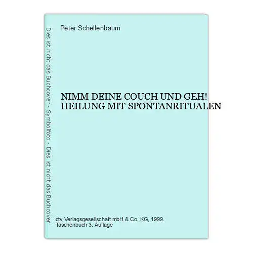 6698 Peter Schellenbaum NIMM DEINE COUCH UND GEH! HEILUNG MIT SPONTANRITUALEN