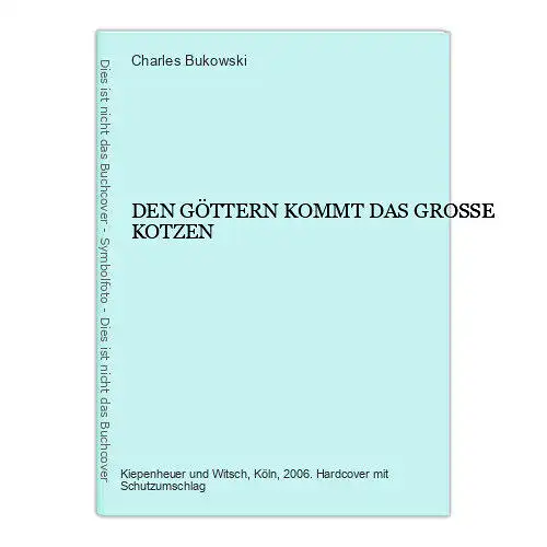 1010 Charles Bukowski DEN GÖTTERN KOMMT DAS GROSSE KOTZEN HC