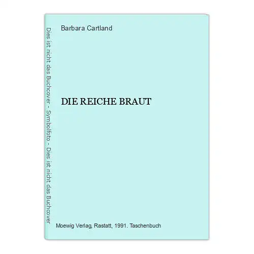 7441 Barbara Cartland DIE REICHE BRAUT Moewig Verlag, Roman