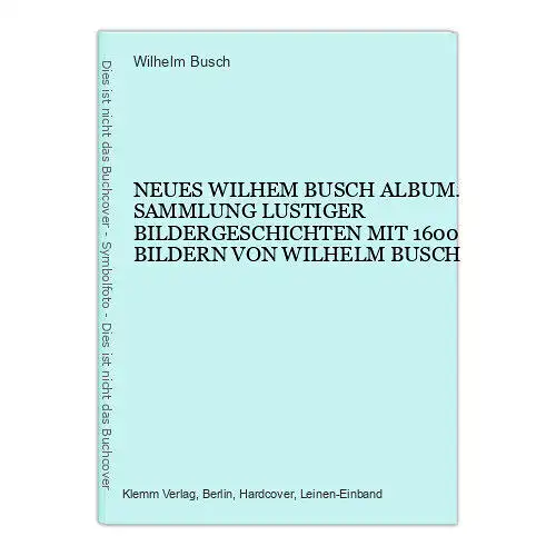 6648 Wilhelm Busch NEUES WILHEM BUSCH ALBUM. SAMMLUNG LUSTIGER BILDERGESCH