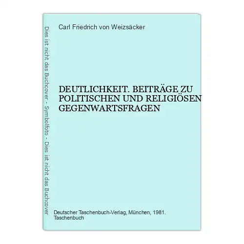 4716 Carl Friedrich von Weizsäcker DEUTLICHKEIT. BEITRÄGE ZU POLITISCHEN UND REL