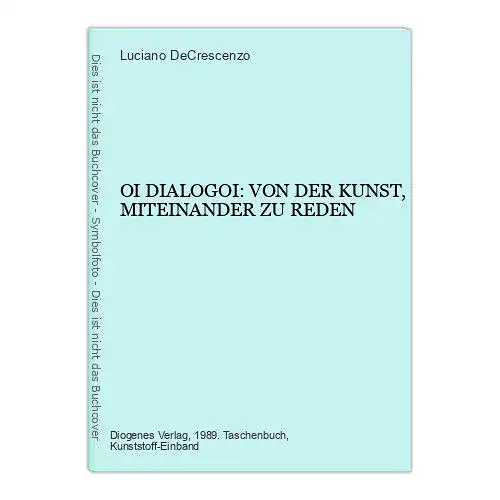 Luciano DeCrescenzo OI DIALOGOI: VON DER KUNST, MITEINANDER ZU REDEN +Abb