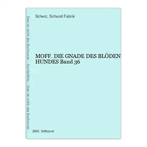 1212 Scherz & Schund Fabrik MOFF. DIE GNADE DES BLÖDEN HUNDES Band 36