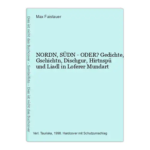 7776 Max Faistauer NORDN, SÜDN - ODER? Gedichte, Gschichtn, Dischgur, Hirtnspü