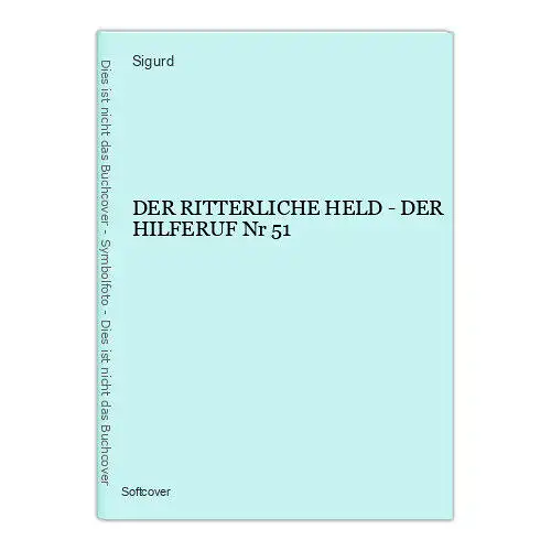 1217 Sigurd DER RITTERLICHE HELD - DER HILFERUF Nr 51