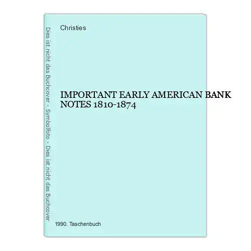 1096 Christies IMPORTANT EARLY AMERICAN BANK NOTES 1810-1874