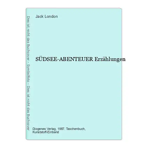 Jack London SÜDSEE-ABENTEUER Erzählungen +Abb DIOGENES