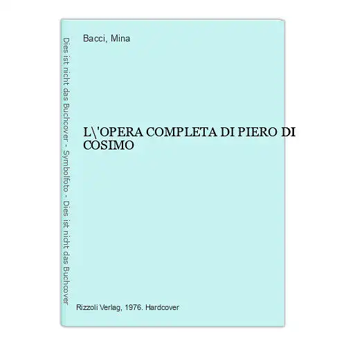 4913 Mina Bacci (introd.) L\'OPERA COMPLETA DI PIERO DI COSIMO HC +Abb