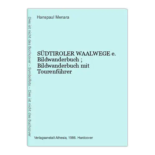 8706 Hanspaul Menara SÜDTIROLER WAALWEGE e. Bildwanderbuch ; Bildwanderbuch mit