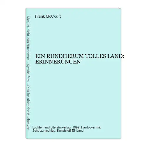 Frank McCourt EIN RUNDHERUM TOLLES LAND: ERINNERUNGEN HC +Abb