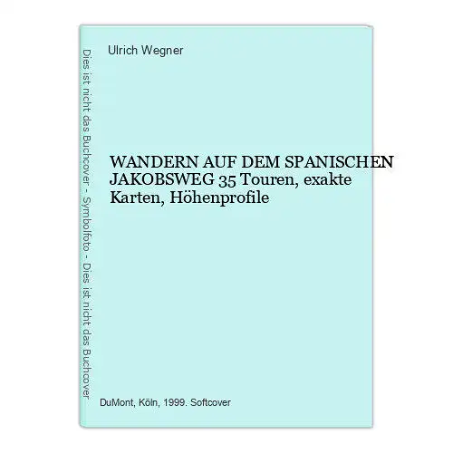 8992 Ulrich Wegner WANDERN AUF DEM SPANISCHEN JAKOBSWEG 35 Touren, exakte Karten