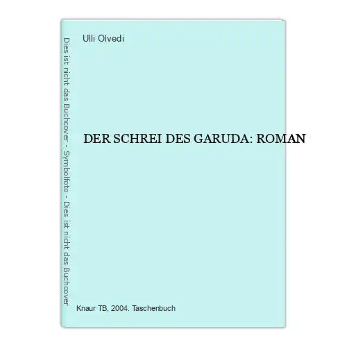 6636 Ulli Olvedi DER SCHREI DES GARUDA: ROMAN. Knaur Verlag