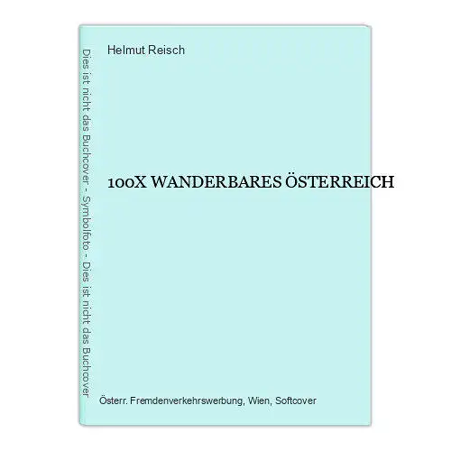 9026 Helmut Reisch 100X WANDERBARES ÖSTERREICH +Karten