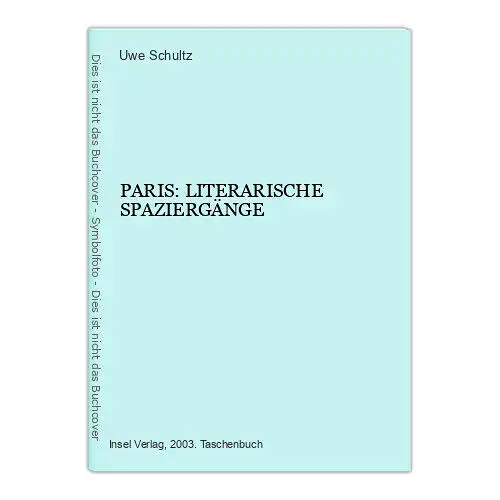 7380 Uwe Schultz PARIS: LITERARISCHE SPAZIERGÄNGE +Abb